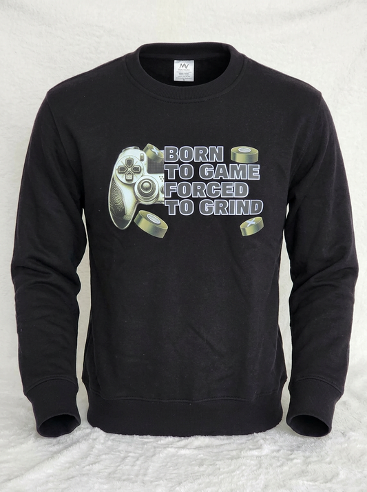Born to Game Forced to Grind Sweater